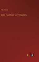 Ueber Fruchtfolge und Feldsysteme 3368013629 Book Cover