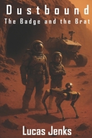 Dustbound: The Badge and the Brat B0FLYK3CTZ Book Cover