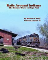 Rails Around Indiana: The Hoosier State in Days Past 0578630028 Book Cover