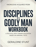 Knowledge Acquired From Disciplines Of A Godly Man: A Truthful Path Toward Education Based On Original Texts B0H1YPCL3D Book Cover