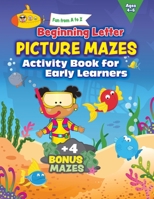 Fun from A to Z: Beginning Letter Picture Mazes Activity Book for Early Learners 1646336569 Book Cover
