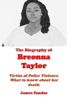 THE BIOGRAPHY OF BREONNA TAYLOR: Victim of Police Violence. What to know about her death. B0974RT91J Book Cover
