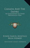 Canada And The Empire: An Examination Of Trade Preferences 1143030362 Book Cover