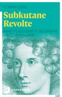 Subkutane Revolte: Annette Von Droste-Hulshoffs 'Geistliches Jahr'. Eine Theologische Entdeckung 3786732612 Book Cover