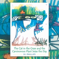 The Cat in the Grass and the Carnivorous Plant Seize the Day 1664154159 Book Cover