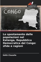 Lo spostamento delle popolazioni nel Katanga, Repubblica Democratica del Congo: sfide e ragioni (Italian Edition) 6209553834 Book Cover