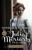 Sherlock Holmes - The Julia Moriarty Trilogy 1780927649 Book Cover