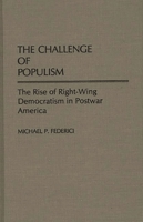 The Challenge of Populism: The Rise of Right-Wing Democratism in Postwar America 0275939065 Book Cover