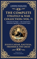 The Complete Strategy & War Collection (Vol. 7): Instructions for Empire - The Commentaries, Arthashastra Appendices & Frederick's Legacy (Deluxe Hardbound Edition) (Library of Alexandria) 1806294370 Book Cover
