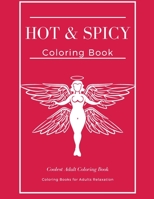 Hot & Spicy Coloring Book: Coolest Adult Coloring Book, Funk Off Coloring Book, Coloring Books for Adults Relaxation B08WJY7WTQ Book Cover