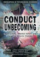 Conduct Unbecoming: Hyperactivity, Attention Deficit, and Disruptive Behavior Disorders ((Encyclopedia of Psychological Disorders) 0791048950 Book Cover