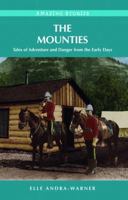 The Mounties : Tales of Adventure and Danger from the Early Days 1551537893 Book Cover