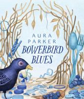 Bowerbird Blues 1761205633 Book Cover