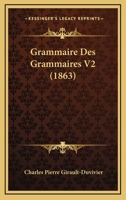 Grammaire Des Grammaires V2 (1863) 116772805X Book Cover