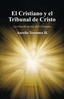 El Cristiano Y El Tribunal De Cristo: La Glorificaci�n Del Cristiano 1506537073 Book Cover