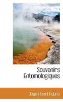 Souvenirs Entomologiques: �tudes Sur l'Instinct Et Les Moeurs Des Insectes 1116339250 Book Cover