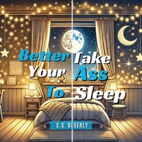 Better Take Your Ass to Sleep 9696492014 Book Cover