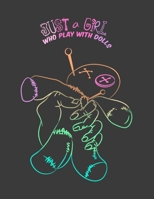 Just A Girl Who Play With Dolls: Voodoo Doll Witch Journals College Ruled Lined Journal Book 110 pages 8.5 x 11 1676464794 Book Cover