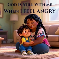 God Is Still With Me When I Feel Angry: A Faith-Based Bedtime Series B0GP8XQS1W Book Cover