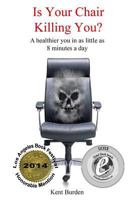 Is Your Chair Killing You?: A healthier you in as little as 8 minutes a day 147523628X Book Cover