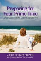 Preparing for Your Prime Time: A Woman Boomer's Guide to Retirement 1469190508 Book Cover