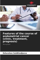 Features of the course of endometrial cancer (clinic, treatment, prognosis) 620717223X Book Cover