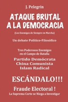 ATAQUE BRUTAL A LA DEMOCRACIA: (Los Enemigos de Siempre en Marcha) B08QX2T1NQ Book Cover