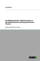 Die Bedeutund des Arbeitsmarktes in der Neoklassischen und Keynesianischen Theorie 3640664329 Book Cover