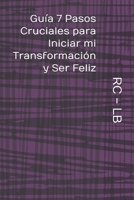 Gu�a 7 Pasos Cruciales Para Iniciar Mi Transformaci�n Y Ser Feliz 1723918199 Book Cover