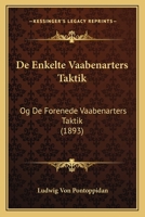 De Enkelte Vaabenarters Taktik: Og De Forenede Vaabenarters Taktik (1893) 1160387966 Book Cover
