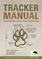 Tracker Manual: A Practical Guide to Animal Tracking in Southern Africa 1775847748 Book Cover