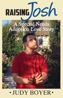 Raising Josh: A Special Needs Adoption Love Story 1634988701 Book Cover