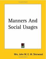 Manners and Social Usages 1539866785 Book Cover