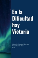 En la Dificultad hay Victoria (Spanish Edition) 1304079309 Book Cover