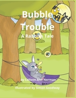 Bubble Trouble: A Rabbit's Tale B0GSZBW6XH Book Cover