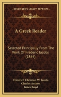 A Greek Reader: Selected Principally From The Work Of Frederic Jacobs 1164528831 Book Cover