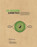 30-Second Genetics: The 50 most revolutionary discoveries in genetics, each explained in half a minute 1782405097 Book Cover