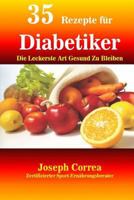 35 Rezepte Fur Diabetiker: Die Leckerste Art Gesund Zu Bleiben 1983978574 Book Cover