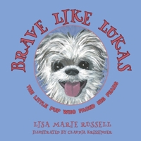 Brave Like Lukas: The Little Pup Who Faced His Fears B0F22G7GMS Book Cover