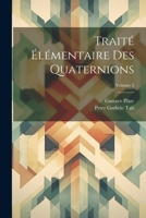 Trait� �l�mentaire Des Quaternions; Volume 2 1022865897 Book Cover