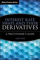 Interest Rate Swaps and Their Derivatives: A Practitioner's Guide 0470443944 Book Cover