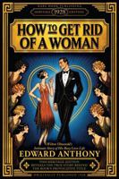 How to Get Rid of a Woman: Wilton Olmstedd's Intimate Story of His Busy Love Life B0HHH3922M Book Cover