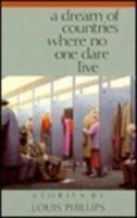 A Dream of Countries Where No One Dare Live: Stories 0870743651 Book Cover