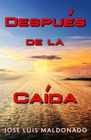Después de la Caída: Como lidiar con el fracaso. (Spanish Edition) B0DHH5BZ3M Book Cover