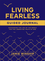 Living Fearless Guided Journal: Exchanging the Lies of the World for the Liberating Truth of God 0800746899 Book Cover