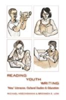 Reading Youth Writing: New Literacies, Cultural Studies & Education (New Literacies and Digital Epistemologies) 1433101777 Book Cover