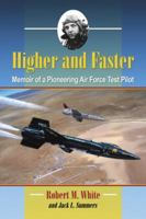 Higher and Faster: Memoir of a Pioneering Air Force Test Pilot 0786449896 Book Cover