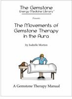 The Movements of Gemstone Therapy in the Aura: A Gemstone Therapy Reference Manual 0984996710 Book Cover