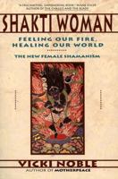 Shakti Woman: Feeling Our Fire, Healing Our World 0062506676 Book Cover