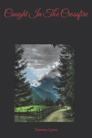 Caught In The Crossfire 1537519506 Book Cover